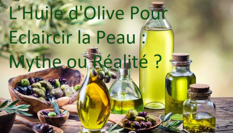 huile d'olive éclaircit la peau